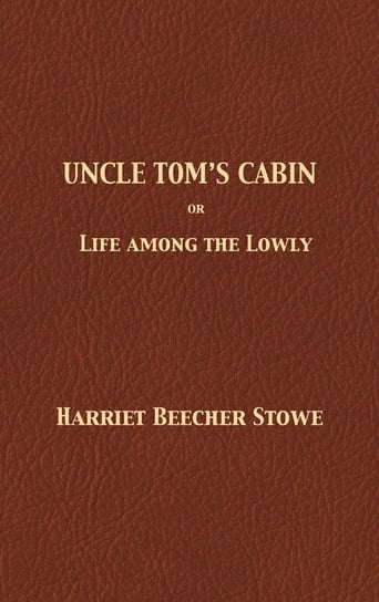 Uncle Tom's Cabin Stowe Harriet Beecher