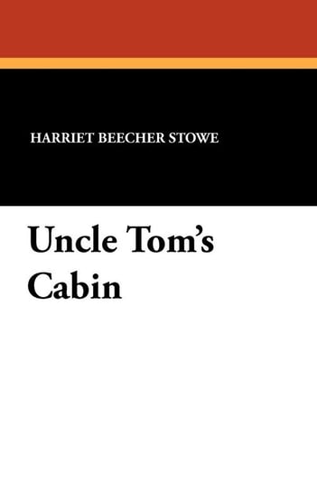 Uncle Tom's Cabin Stowe Harriet Beecher