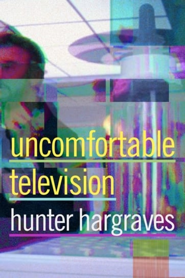 Uncomfortable Television Hunter Hargraves