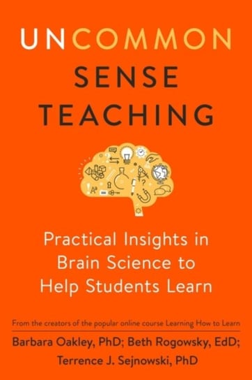 Uncommon Sense Teaching. Practical Insights in Brain Science to Help Students Learn Opracowanie zbiorowe