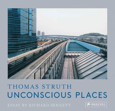 Unconscious Places: Thomas Struth Sennett Richard