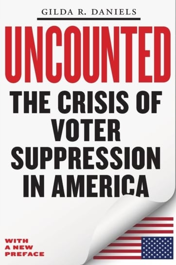 Uncounted: The Crisis of Voter Suppression in America Gilda R. Daniels