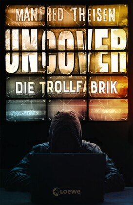 Uncover - Die Trollfabrik Loewe Verlag