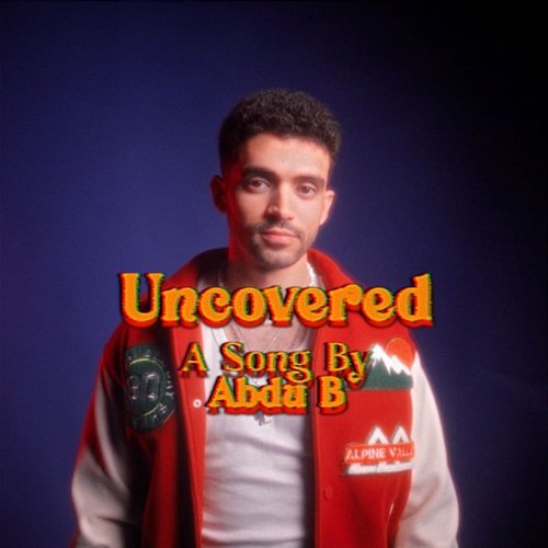 Uncovered Abdu B
