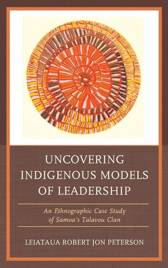 Uncovering Indigenous Models of Leadership Peterson Robert Jon