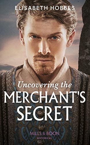 Uncovering The Merchants Secret Elisabeth Hobbes