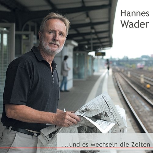 …und es wechseln die Zeiten Hannes Wader