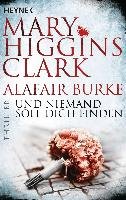 Und niemand soll dich finden Clark Mary Higgins, Burke Alafair
