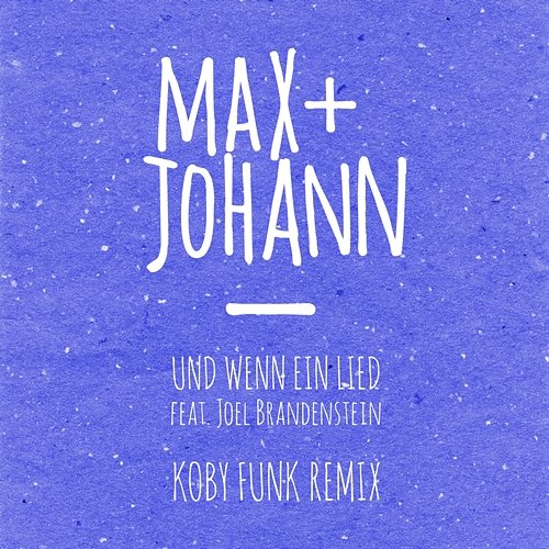 Und wenn ein Lied Max + Johann feat. Joel Brandenstein