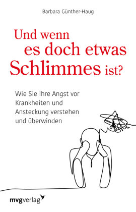 Und wenn es doch etwas Schlimmes ist? mvg Verlag