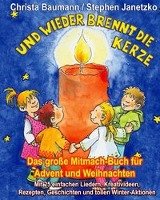 Und wieder brennt die Kerze - Das große Mitmach-Buch für Advent und Weihnachten Baumann Christa, Janetzko Stephen