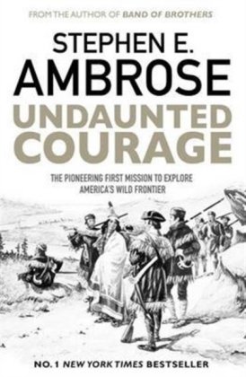Undaunted Courage Ambrose Stephen E.
