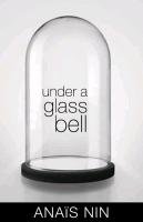 Under a Glass Bell Nin Anais