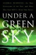 Under a Green Sky: Global Warming, the Mass Extinctions of the Past, and What They Can Tell Us about Our Future Ward Peter D.