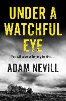 Under a Watchful Eye Nevill Adam