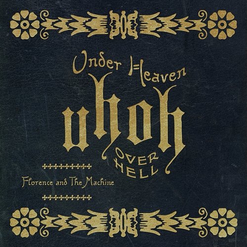 Under Heaven Over Hell Florence + The Machine