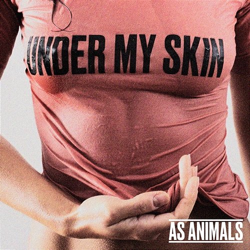 Under My Skin As Animals
