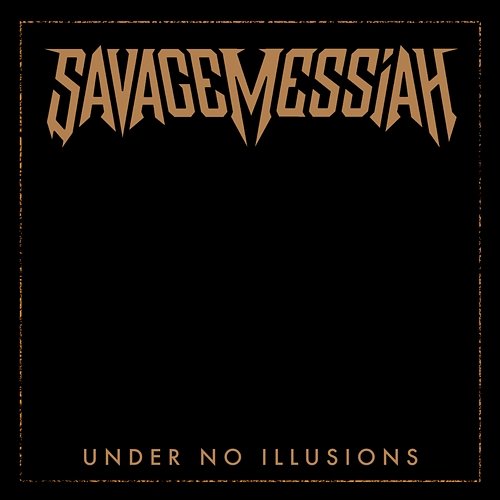 Under No Illusions Savage Messiah