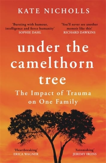 Under the Camelthorn Tree: The Impact of Trauma on One Family Kate Nicholls