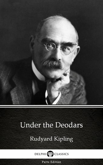 Under the Deodars by Rudyard Kipling - Delphi Classics (Illustrated) Kipling Rudyard