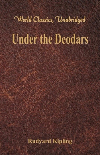 Under the Deodars (World Classics, Unabridged) Kipling Rudyard