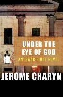 Under the Eye of God: An Isaac Sidel Novel Charyn Jerome