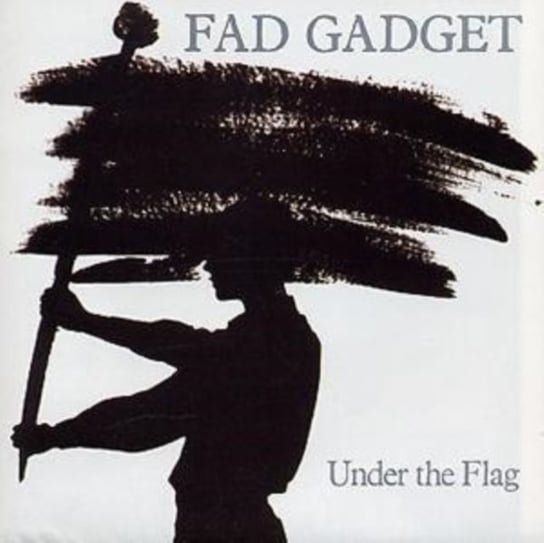 Under The Flag Fad Gadget