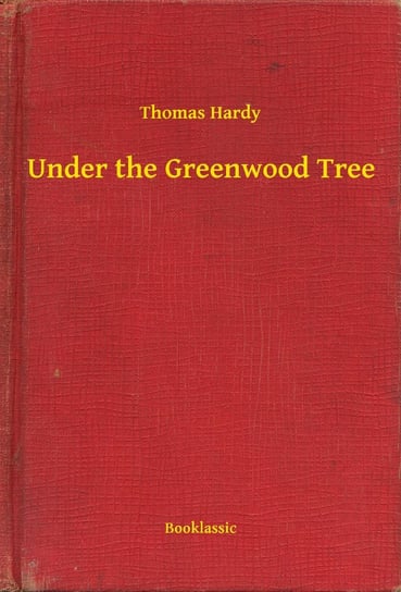 Under the Greenwood Tree Hardy Thomas