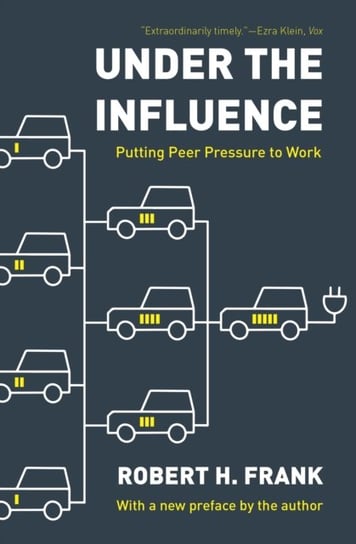 Under the Influence: Putting Peer Pressure to Work Frank Robert H.