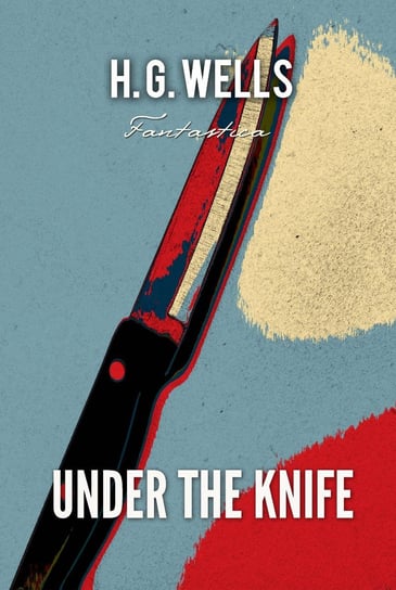 Under The Knife Wells Herbert George