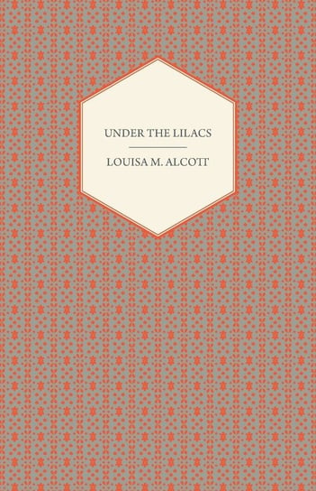 Under the Lilacs Alcott Louisa May