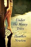 Under the Mercy Trees Newton Heather