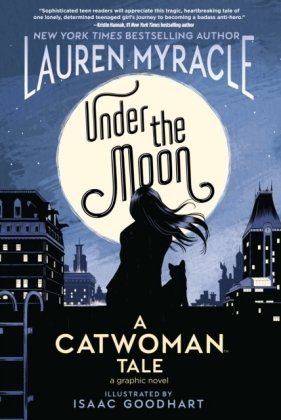 Under the Moon: A Catwoman Tale Myracle Lauren
