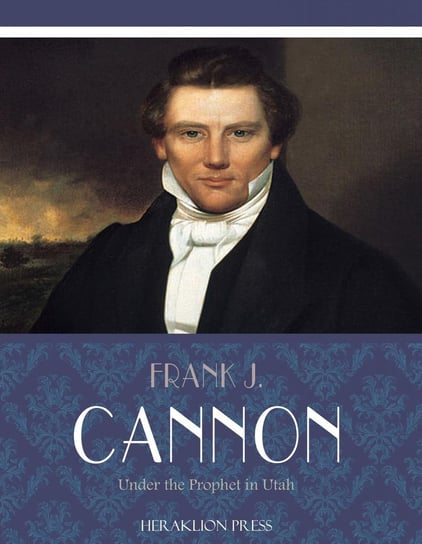 Under the Prophet in Utah - ebook epub Frank J. Cannon