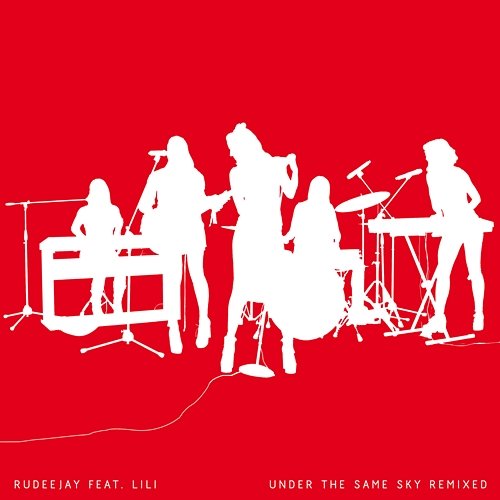 Under the Same Sky Remixed Rudeejay, Lili