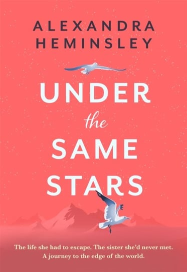 Under the Same Stars: A beautiful and moving tale of sisterhood and wilderness Heminsley Alexandra