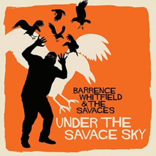 Under the Savage Sky Barrence Whitfield and The Savages