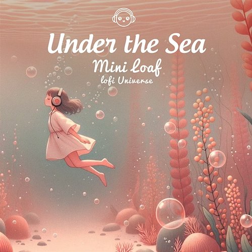 Under The Sea Mini Loaf & Lofi Universe
