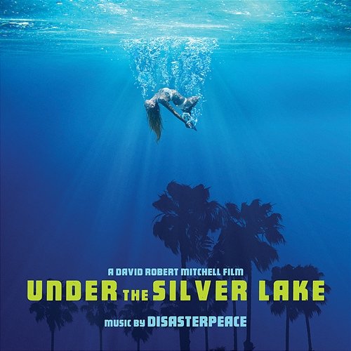 Under the Silver Lake (Original Motion Picture Soundtrack) Disasterpeace