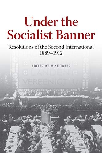Under the Socialist Banner: Resolutions of the Second International, 1889-1912 Opracowanie zbiorowe