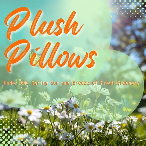 Under the Spring Sun and Breeze of Fresh Greenery Plush Pillows