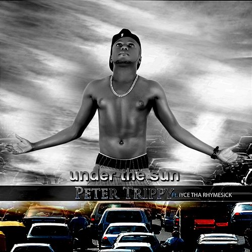 Under The Sun Peter Trippy feat. iYce Tha RhymeSick
