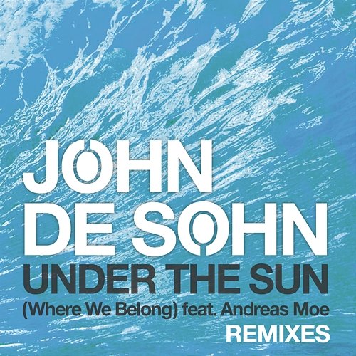 Under the Sun (Where We Belong) John De Sohn feat. Andreas Moe