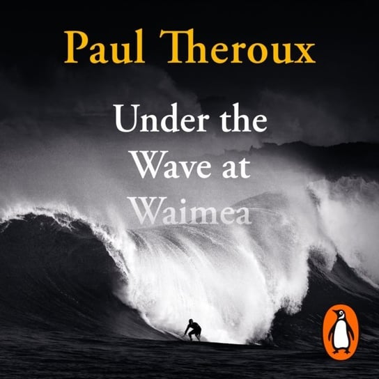Under the Wave at Waimea Theroux Paul