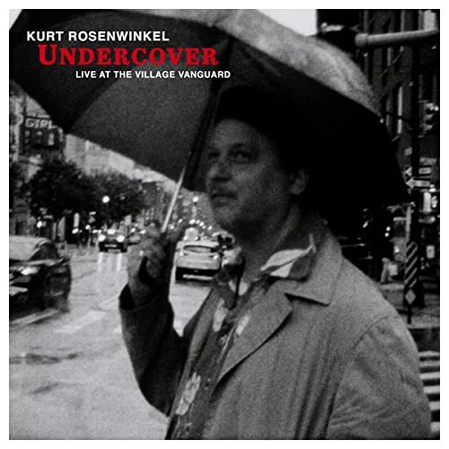 Undercover: Live at the Village Vanguard Rosenwinkel Kurt