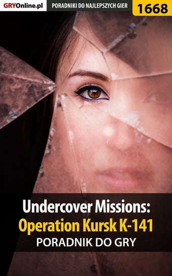 Undercover Missions: Operation Kursk K-141 - poradnik do gry Michałowska Katarzyna Kayleigh