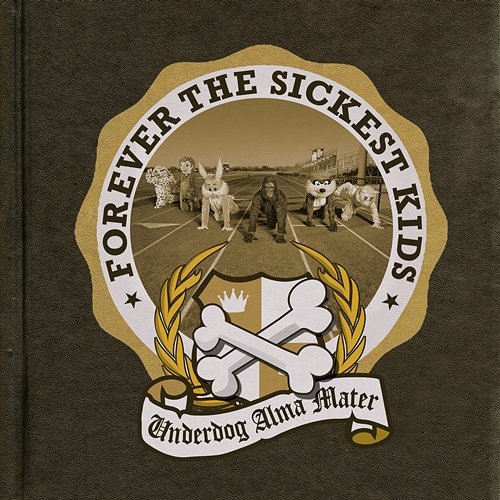 Underdog Alma Mater Forever The Sickest Kids