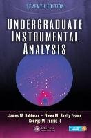Undergraduate Instrumental Analysis Robinson James W., Frame Eileen Skelly, Frame Ii George M.