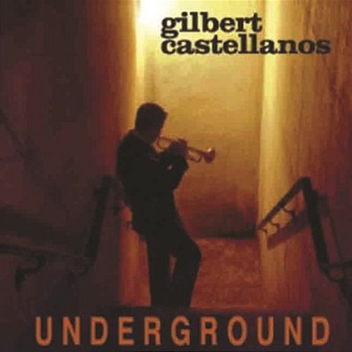 Underground Gilbert Castellanos