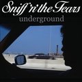 Underground Sniff 'N' The Tears